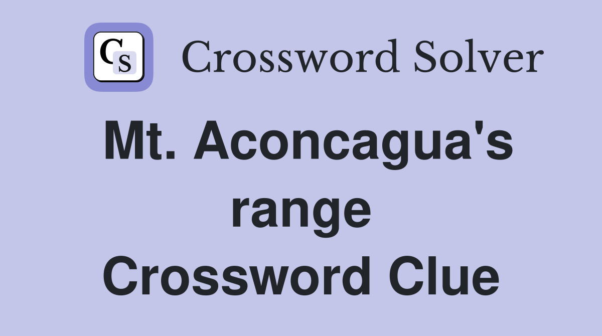 Mt. Aconcagua's range Crossword Clue Answers Crossword Solver